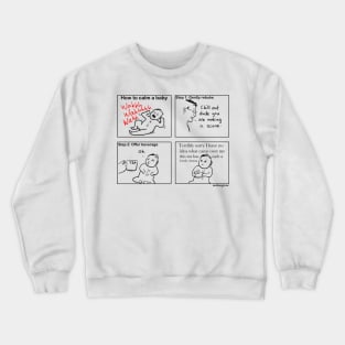 How to calm a baby Crewneck Sweatshirt